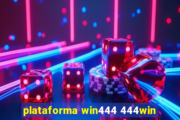 plataforma win444 444win